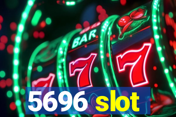 5696 slot